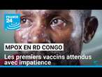 Epidémie de Mpox en RD Congo : les premiers vaccins attendus avec impatience • FRANCE 24