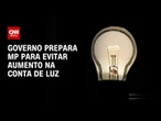 Governo Lula prepara medida para evitar alta na conta de luz | CNN PRIME TIME