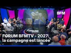 FORUM BFMTV - "2027 : la campagne est lancée !"