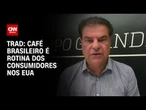 Trad à CNN: Café brasileiro é rotina dos consumidores nos EUA | BASTIDORES CNN