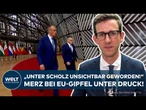 EU-GIPFEL IN BRÜSSEL: Erster Auftritt von Merz – "Neue Regierung scheint deutlich gefragter zu sein"