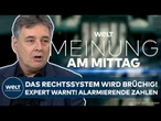 DEUTSCHLAND: Rechtssystem unter Druck! Alarmierende Zahlen! Experte warnt! | WELT Meinung
