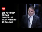 STF autoriza prisão domiciliar para prefeito de Palmas após infarto | CNN NOVO DIA