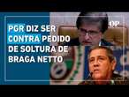 PGR diz ser contra pedido da defesa de Braga Netto para liberdade do general