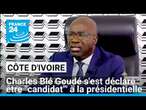 Présidentielle en Côte d'Ivoire : Charles Blé Goudé s'est déclaré être 