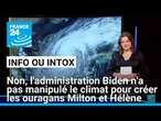 Non, l'administration Biden n'a pas manipulé le climat pour créer des ouragans • FRANCE 24