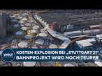 STUTTGART 21: Kosten-Explosion! Projekt der Deutschen Bahn wird noch teurer