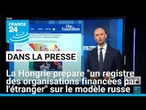 La Hongrie prépare "un registre des organisations financées par l'étranger" sur le modèle russe