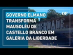 Governo Elmano transforma Mausoléu de Castello Branco em Galeria da Liberdade; veja imagens
