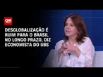 Desglobalização é ruim para o Brasil no longo prazo, diz economista do UBS | WW Especial