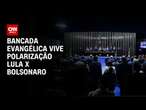 Bancada evangélica vive polarização Lula x Bolsonaro | CNN ARENA