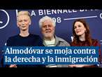 Almodóvar, contra los discursos de odio de la derecha y la inmigración: Es delirante y estúpido