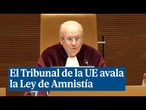 El Tribunal de la UE avala la Ley de Amnistía