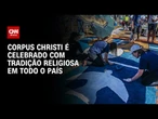 Corpus Christi: Feriado é celebrado com confecção de tapetes por todo o Brasil | CNN 360°
