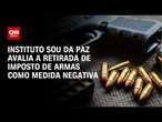 Instituto Sou da Paz avalia a retirada de imposto de armas como medida negativa | CNN NOVO DIA