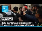 Vatican : 133 cardinaux s'apprêtent à voter en conclave demain • FRANCE 24