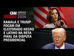 Kamala e Trump focam em eleitorado negro e latino na reta final da disputa presidencial | BASTIDORES