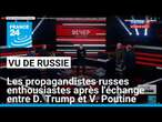 Les propagandistes russes enthousiastes après l'échange entre D. Trump et V. Poutine • FRANCE 24