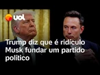 Trump critica novo partido de Elon Musk: 'Ele pode se divertir, mas isso é ridículo'