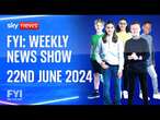 FYI: Weekly News Show – Saturday 22nd June 2024