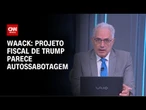 Waack: Projeto fiscal de Trump parece autossabotagem | WW