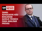 Zanin diz que advogados não buscaram auxílio técnico para analisar provas | CNN 360º