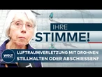 DROHNEN ÜBER EUROPA: Sollte Deutschland Luftraumverletzung dulden? „Bloß kein Krieg mit Russland!“