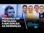 Pesquisas em Fortaleza: o que explica as diferenças | Jogo Político #341