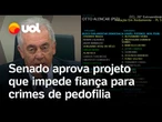 CCJ do Senado aprova projeto que impede o pagamento de fiança para acusados de crimes de pedofilia