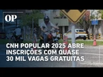 CNH Popular 2025 abre inscrições no Ceará com quase 30 mil vagas gratuitas