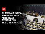 Clarissa Oliveira: Entidades veem “liberdade extrema” em texto de emendas | LIVE CNN