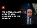 Vieira só vai a Washington se for recebido | CNN 360º