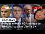 Moraes manda defesa de Bolsonaro para PGR; caso Vitória; Lula indica advogada para STM e + |UOL News