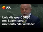 Lula diz que COP30 em Belém será ‘momento dos líderes mundiais provarem compromisso com planeta'