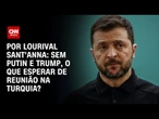 Análise: Nunca se esperou que Putin participasse de reunião sobre cessar-fogo | CNN PRIME TIME