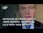 Advogado de Trump, Martin de Luca, critica Jorge Messias, favorito de Lula para vaga no STF