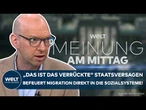 MIGRATION: "Das ist ja das Verrückte!" Abrechnung mit dem deutschen Asyl-Sozialstaat | WELT Meinung