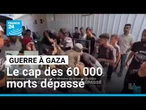 Guerre à Gaza : le cap des 60 000 morts dépassé • FRANCE 24