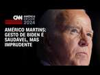 Américo Martins: Gesto de Biden é saudável, mas imprudente | CNN NOVO DIA