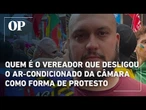 Quem é o vereador que desligou ar da Câmara em protesto contra falta de aparelhos nas escolas