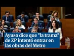 Ayuso dice que "la trama" de Zapatero intentó entrar en las obras de la Línea 11 de Metro