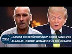 PUTINS KRIEG: Trump-Treffen löst in der Ukraine Panik aus! Das ist das absolute Horror-Szenario