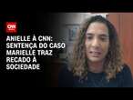 Anielle à CNN: Sentença do caso Marielle traz recado à sociedade | LIVE CNN