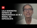 Análise: Lula demonstra espírito de independência ao ir à Rússia | WW