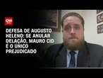 Se delação for anulada, Cid será o único prejudicado, diz advogado de Augusto Heleno | CNN 360º