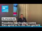 La Slovaquie envisage des représailles contre Kiev après la fin des flux gaziers via l'Ukraine