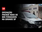 Polícia Civil prende 675 foragidos em megaoperação na Grande São Paulo | CNN NOVO DIA