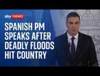 Watch live: Spanish Prime Minister Pedro Sanchez delivers speech after floods killed at least 51