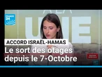 Accord Israël-Hamas : le point sur la situation des otages depuis le 7-Octobre • FRANCE 24