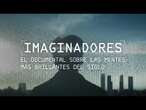 IMAGINADORES: Documental completo | Una historia sobre las mentes españolas más brillantes del siglo